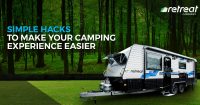 Simple Hacks to Make your Camping Experience Easier | Retreat Caravans